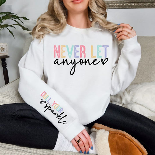 Never Let Anyone Graphic Sweatshirt in Two Colors (Online Exclusive)