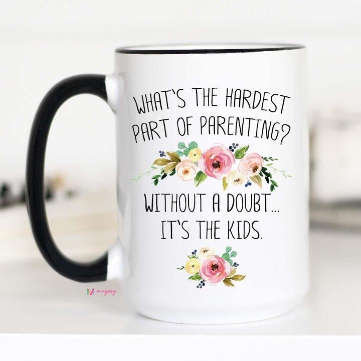 Hardest Part of Parenting Mug - Uptown Boutique Ramona