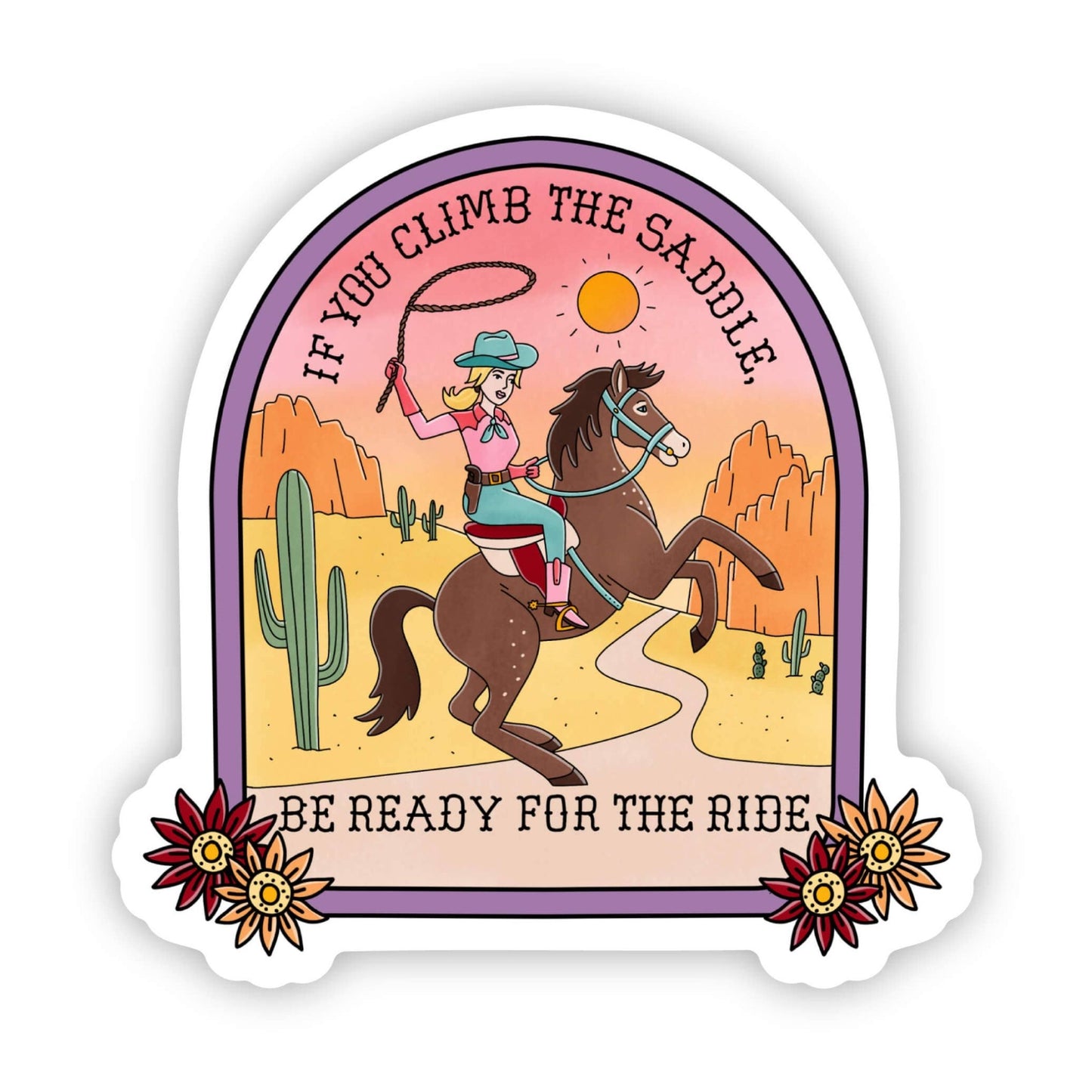 If You Climb The Saddle, Be Ready For The Ride Sticker - Uptown Boutique Ramona