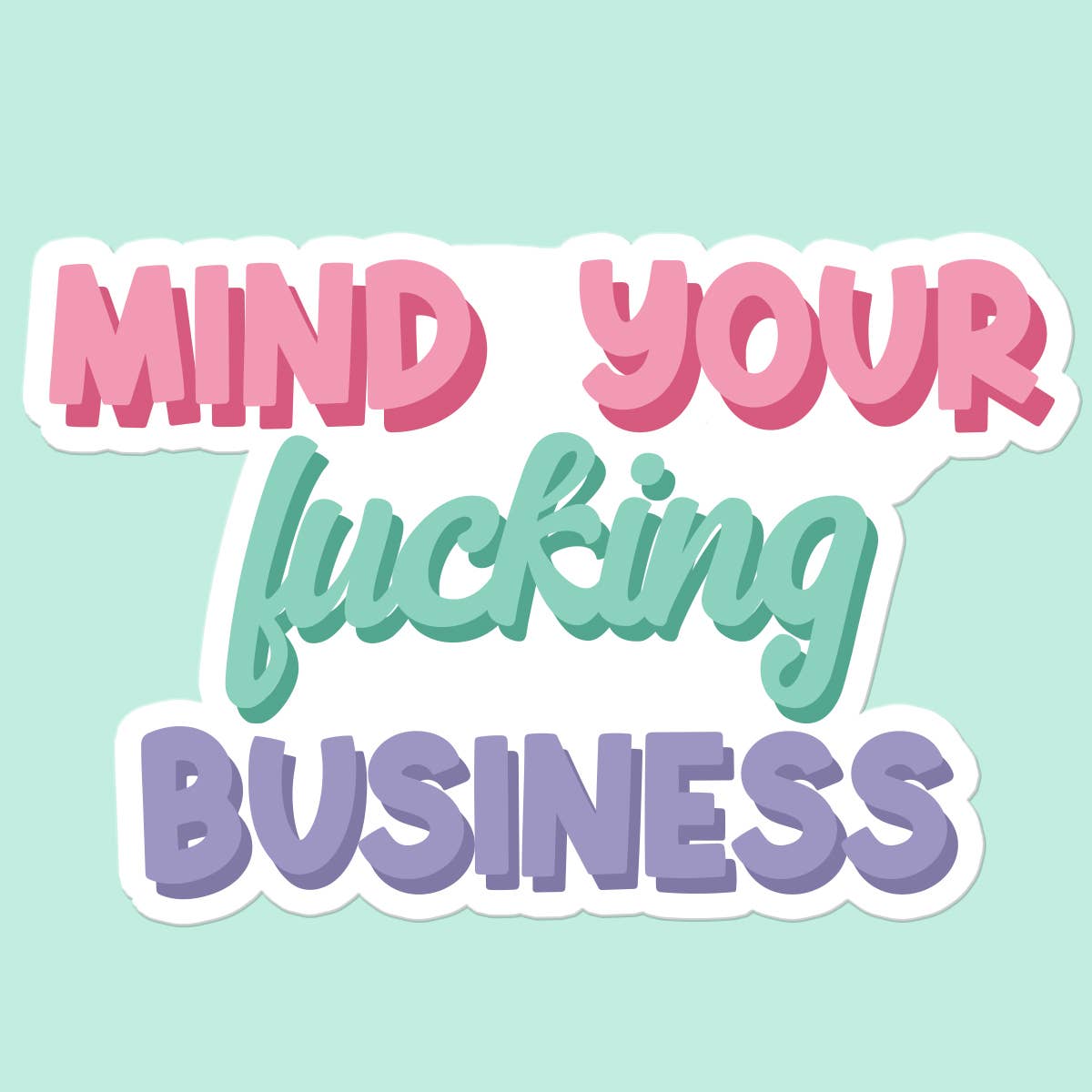Mind Your Business Sticker - Uptown Boutique Ramona