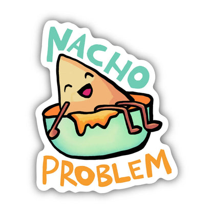 Nacho Problem Food Pun Sticker - Uptown Boutique Ramona