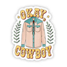 Okay Cowboy Sticker - Uptown Boutique Ramona