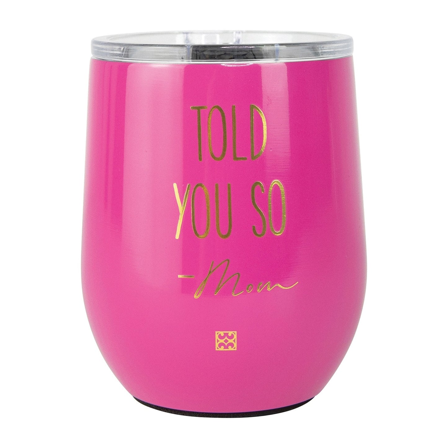 Told You So Drink Tumbler